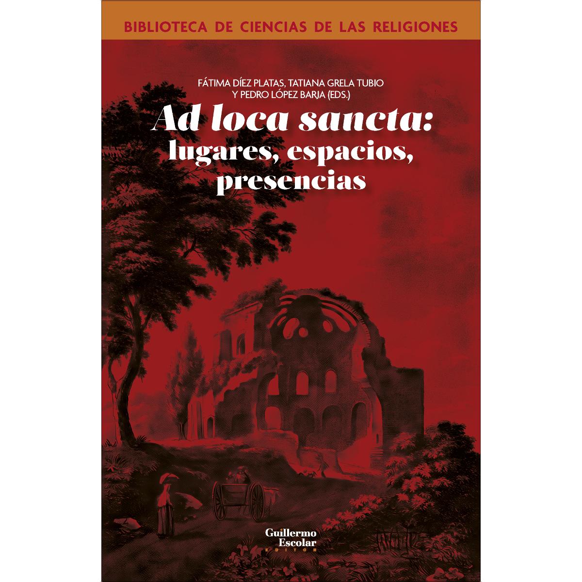 Ad loca sancta: lugares, espacios, presencias 1