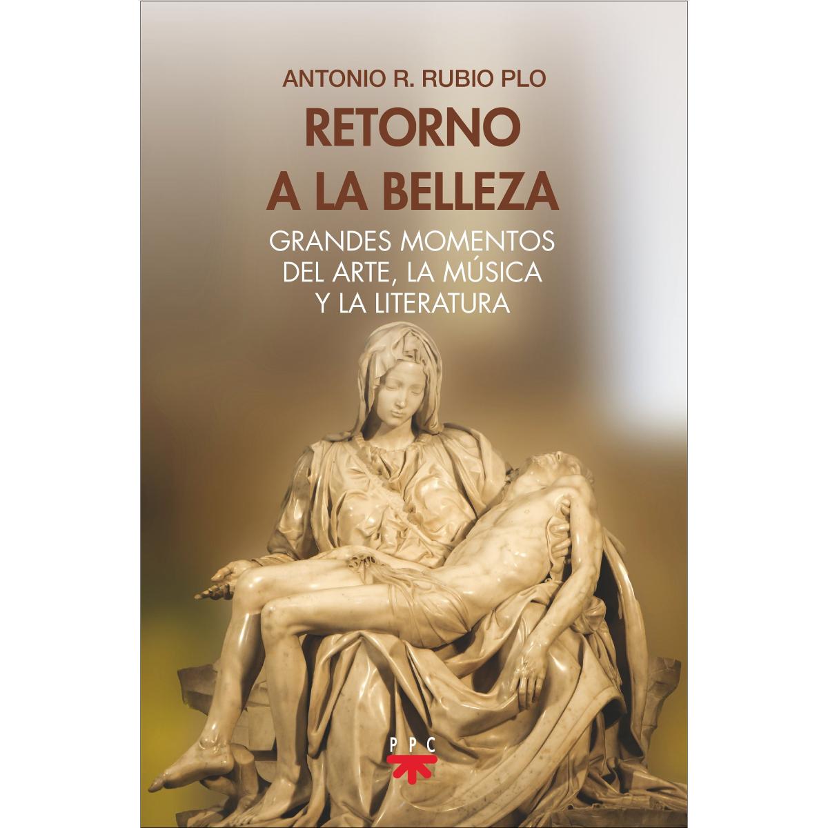 Retorno a la belleza: Grandes momentos del arte, la música y la literatura (Capa mole) 1