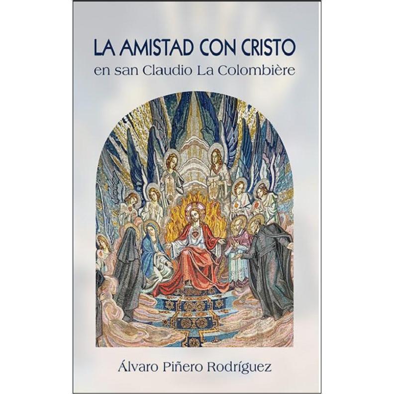 LA AMISTAD CON CRISTO EN LOS ESCRITOS ESPIRITUALES DE SAN CLAUDIO LA COLOMBIÈRE 1