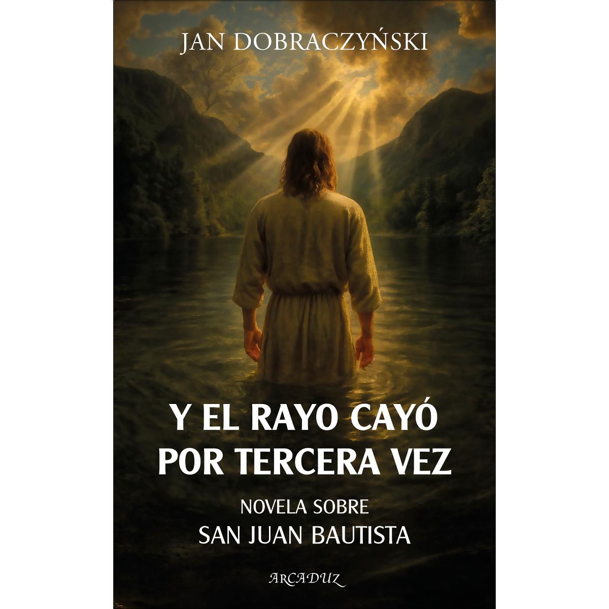 Y el rayo cayó por tercera vez: Novela sobre san Juan Bautista (Capa mole com abas) 1
