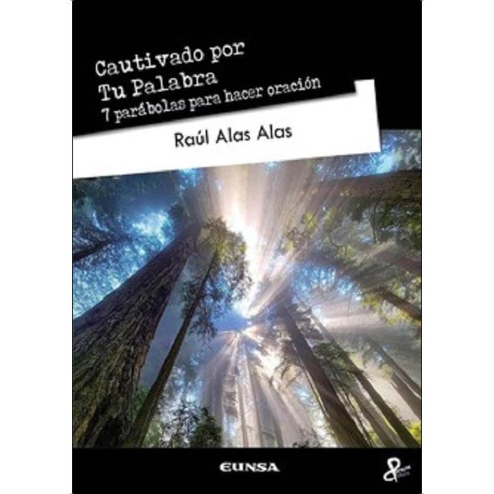 Cautivado por Tu Palabra: 7 parábolas para hacer oración 1