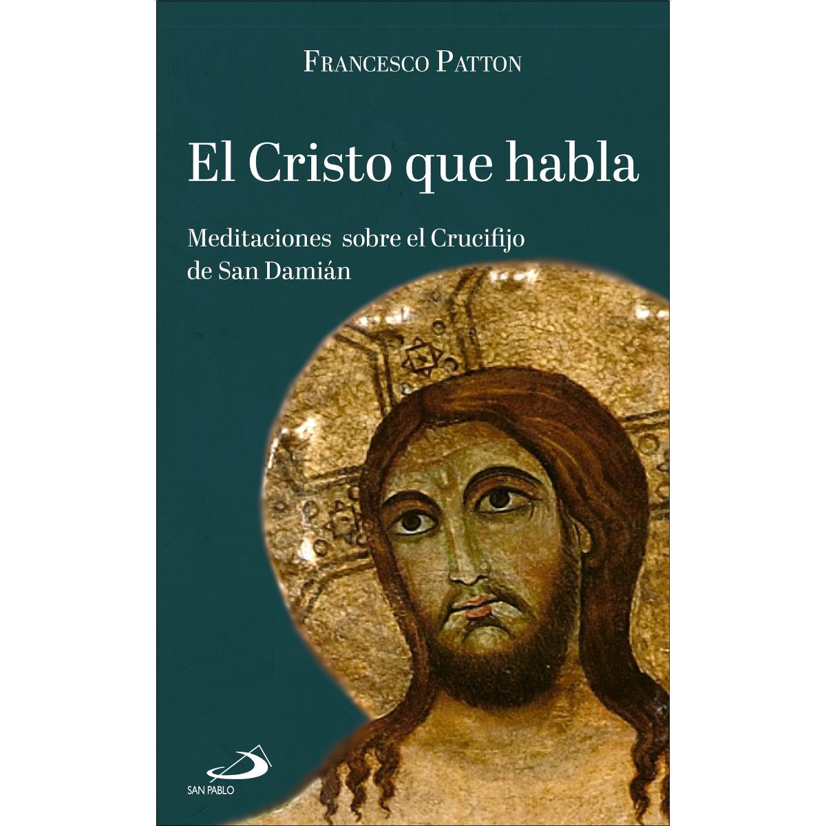 El Cristo que habla: Meditaciones sobre el Crucifijo de San Damián (Capa mole) 1