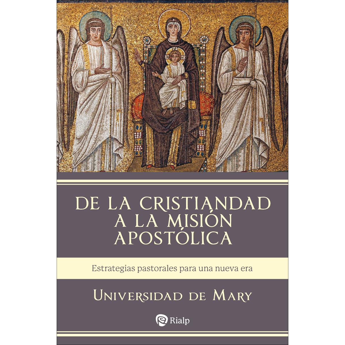 Imagen 0 de De la Cristiandad a la misión apostólica: Estrategias pastorales para una nueva era (Tapa blanda)