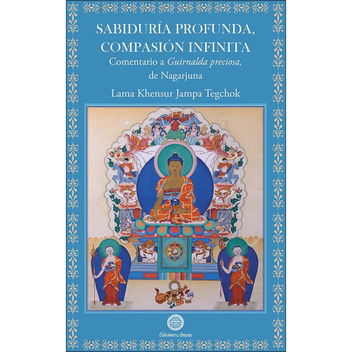 SABIDURÍA PROFUNDA, COMPASIÓN INFINITA: Comentario a Guirnalda Preciosa de Nagaryuna (Capa mole com abas) 1