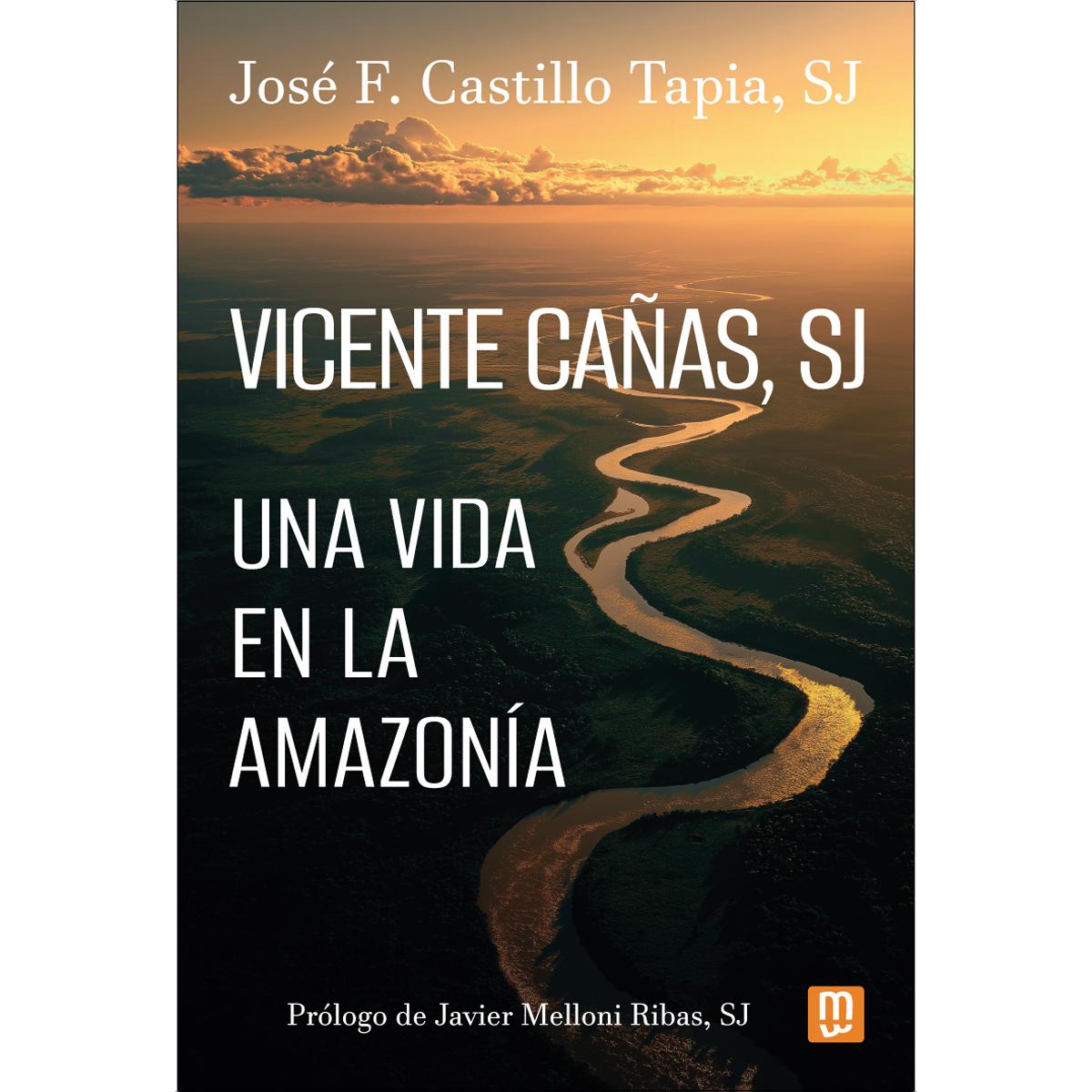 Vicente Cañas, SJ: Una vida en la Amazonia (Capa mole) 1