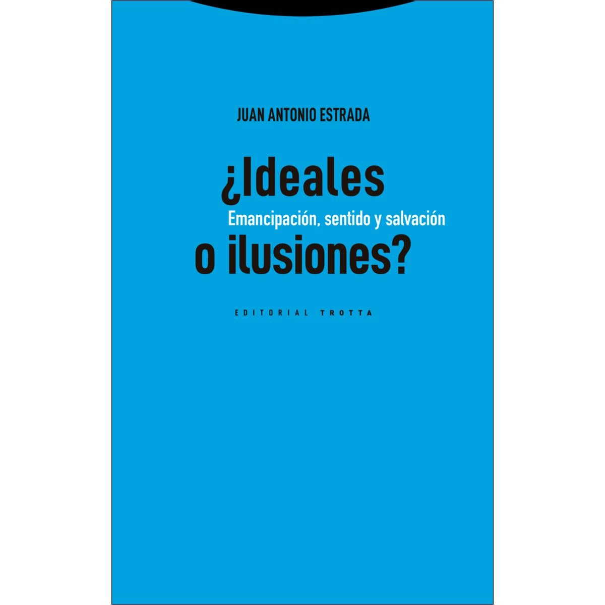 ¿Ideales o ilusiones?: Emancipación, sentido y salvación (Capa mole com abas) 1