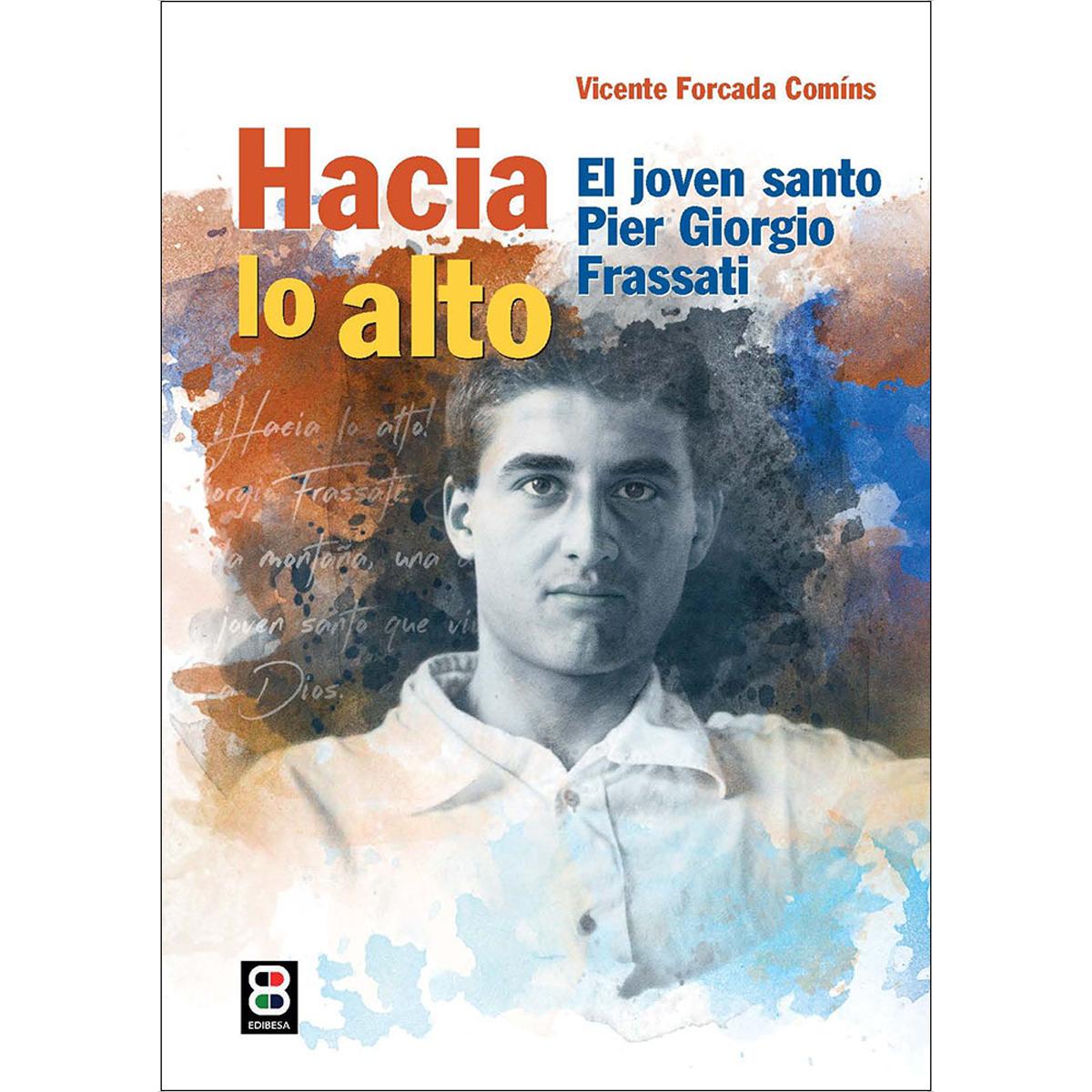 Hacia lo alto: El joven santo Pier Giorgio Frassati (Capa mole com abas) 1