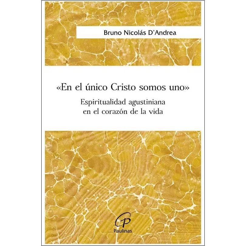 «En el único Cristo somos uno»: Espiritualidad agustiniana en el corazón de la vida 1