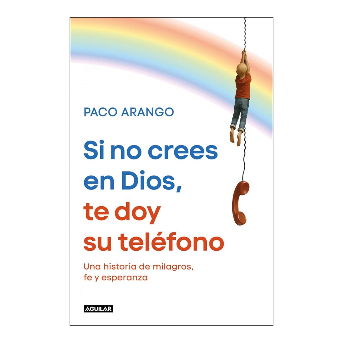 Imagem 0 de Si no crees en Dios, te doy su teléfono: Una historia de milagros, fe y esperanza (Capa mole)