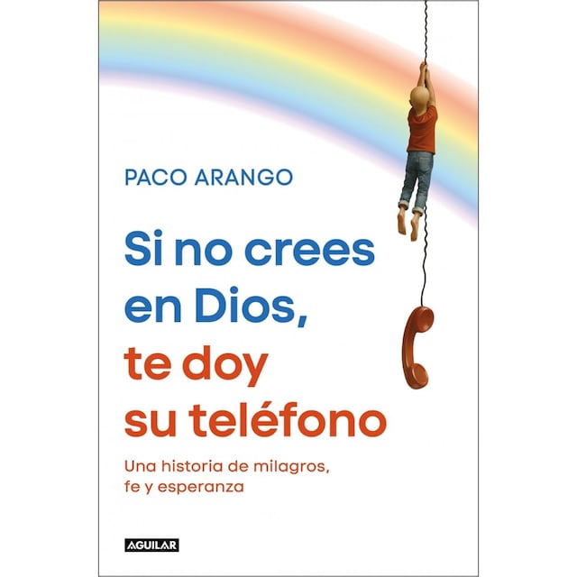 Imagem 0 de Si no crees en Dios, te doy su teléfono: Una historia de milagros, fe y esperanza (Capa mole)