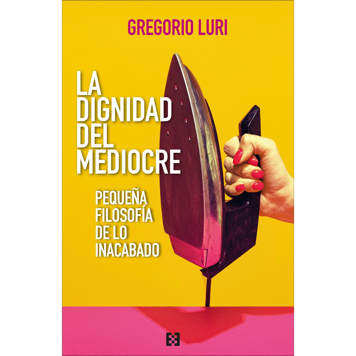 Imagem 0 de La dignidad del mediocre: Pequeña filosofía de lo inacabado