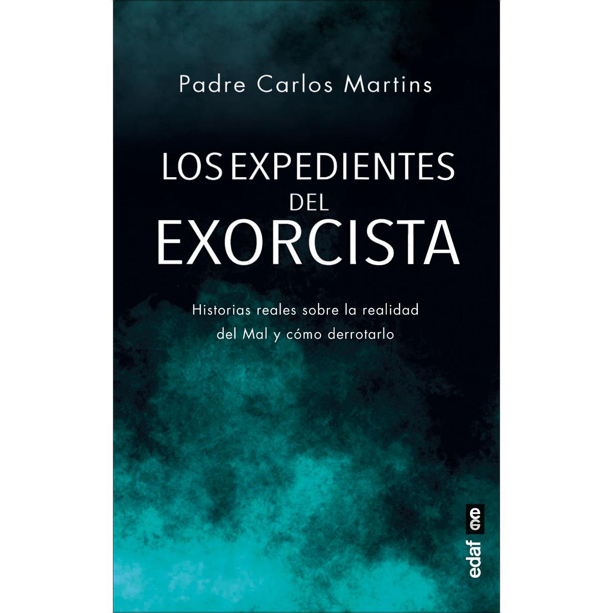 Los expedientes del exorcista: Historias reales sobre el Mal y cómo derrotarlo 1