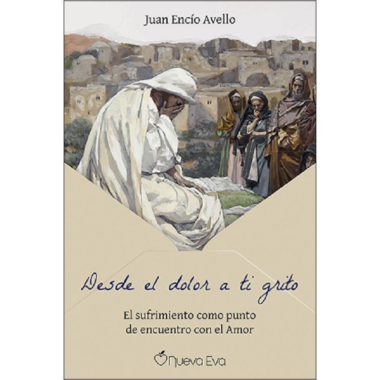 Imagem 0 de Desde el dolor a ti grito: El sufrimiento como punto de encuentro con el Amor