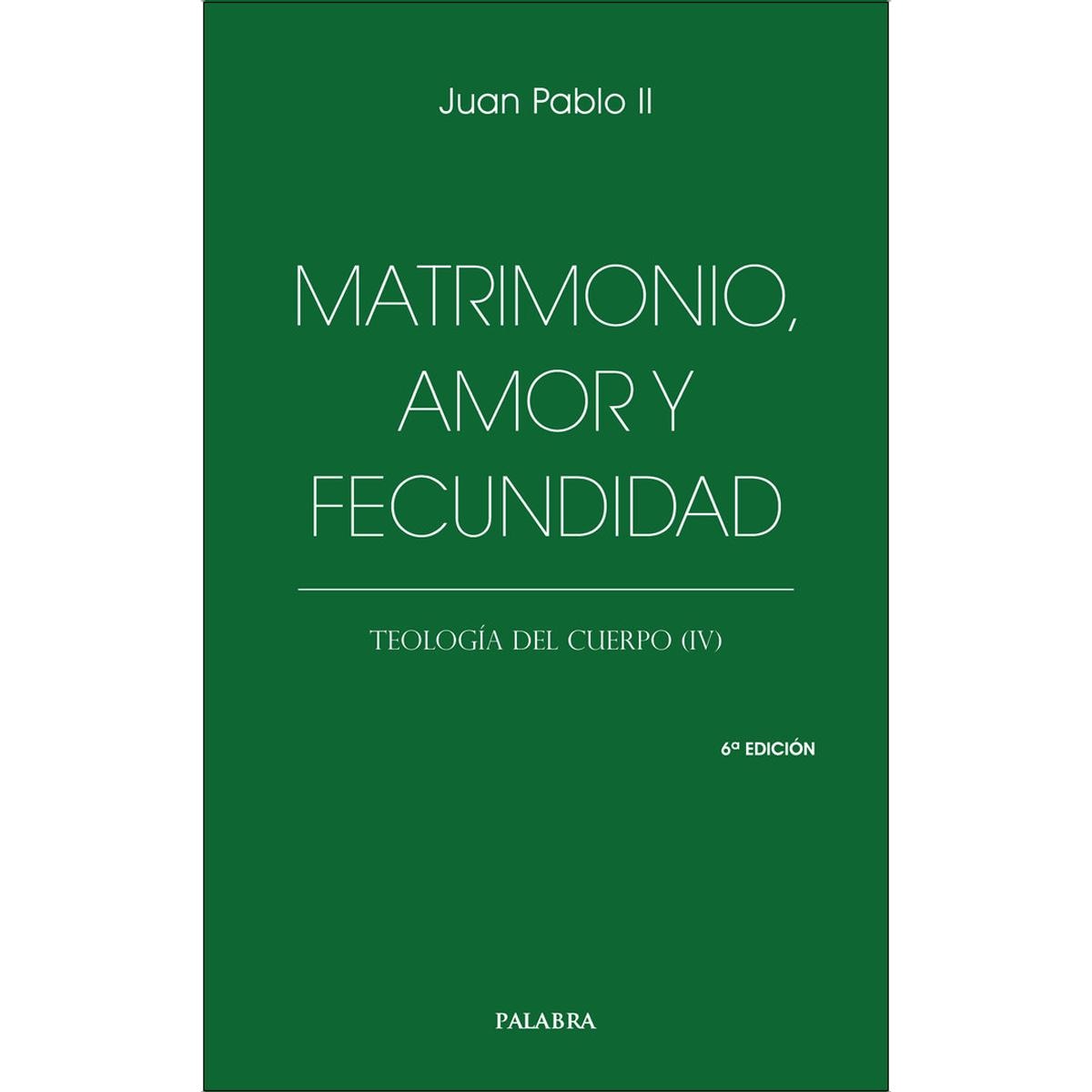 Matrimonio, amor y fecundidad: Teología del cuerpo (IV) (Capa mole) 1