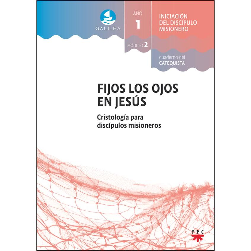 GALILEA. Módulo 2. Fijos los ojos en Jesús. Acompañante: Cristología para discípulos misioneros (Capa mole) 1