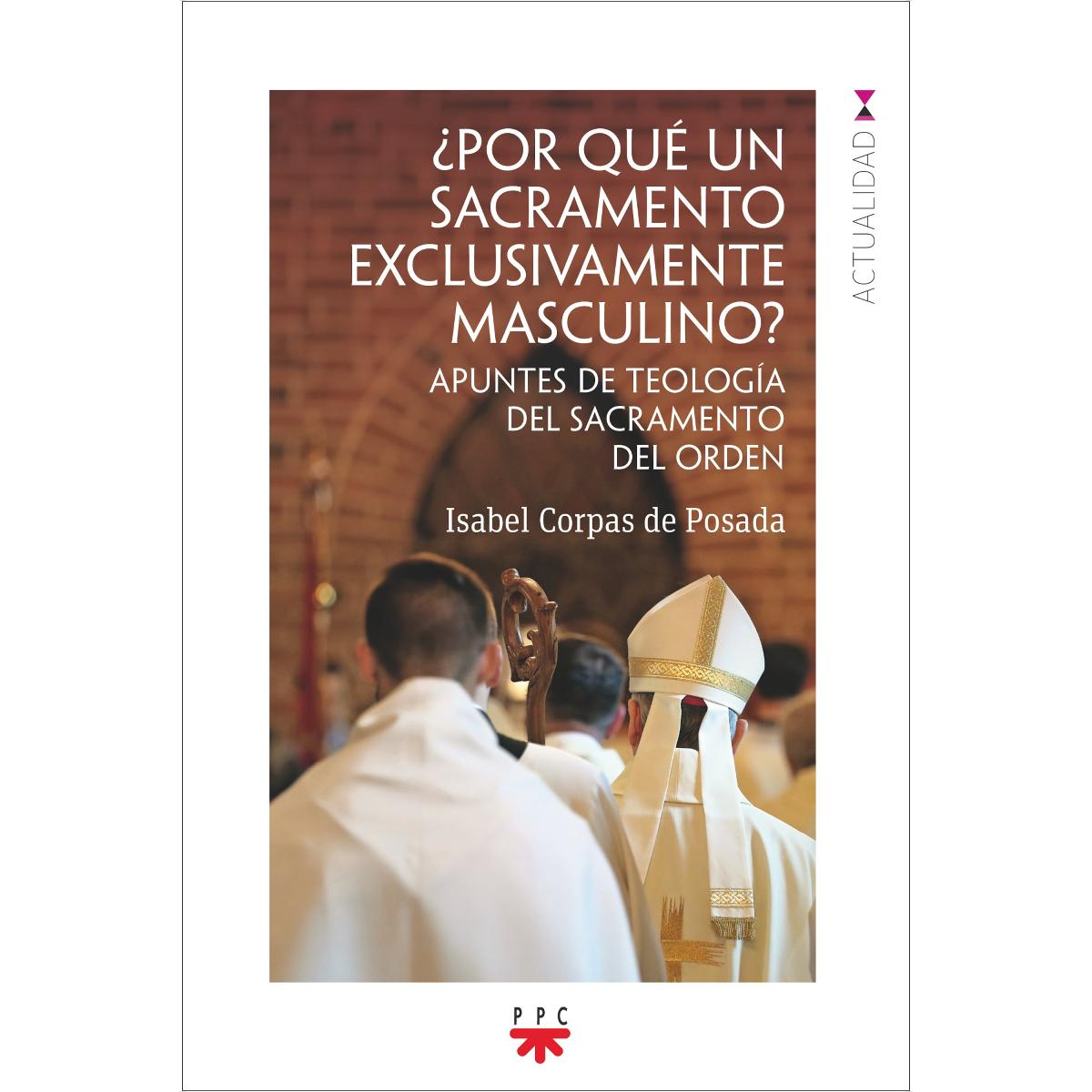 ¿Por qué un sacramento exclusivamente masculino?: Apuntes de Teología del sacramento del orden (Capa mole) 1