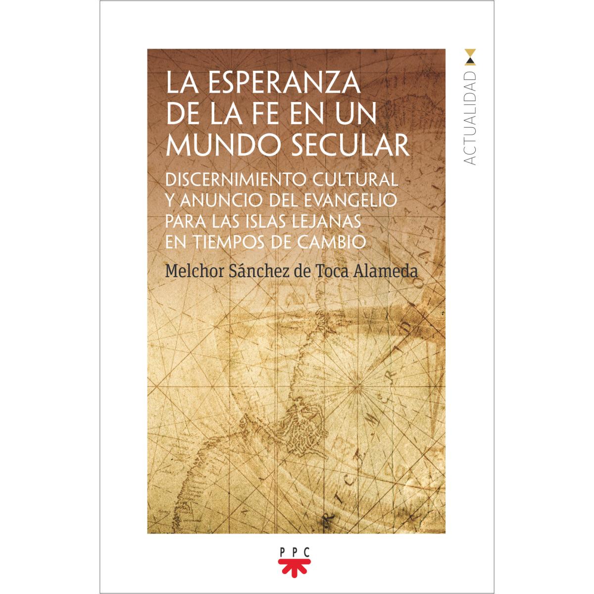 La esperanza de la fe en un mundo secular: Discernimiento cultural y anuncio del evangelio para las islas lejanas en tiempos de cambio (Capa mole) 1