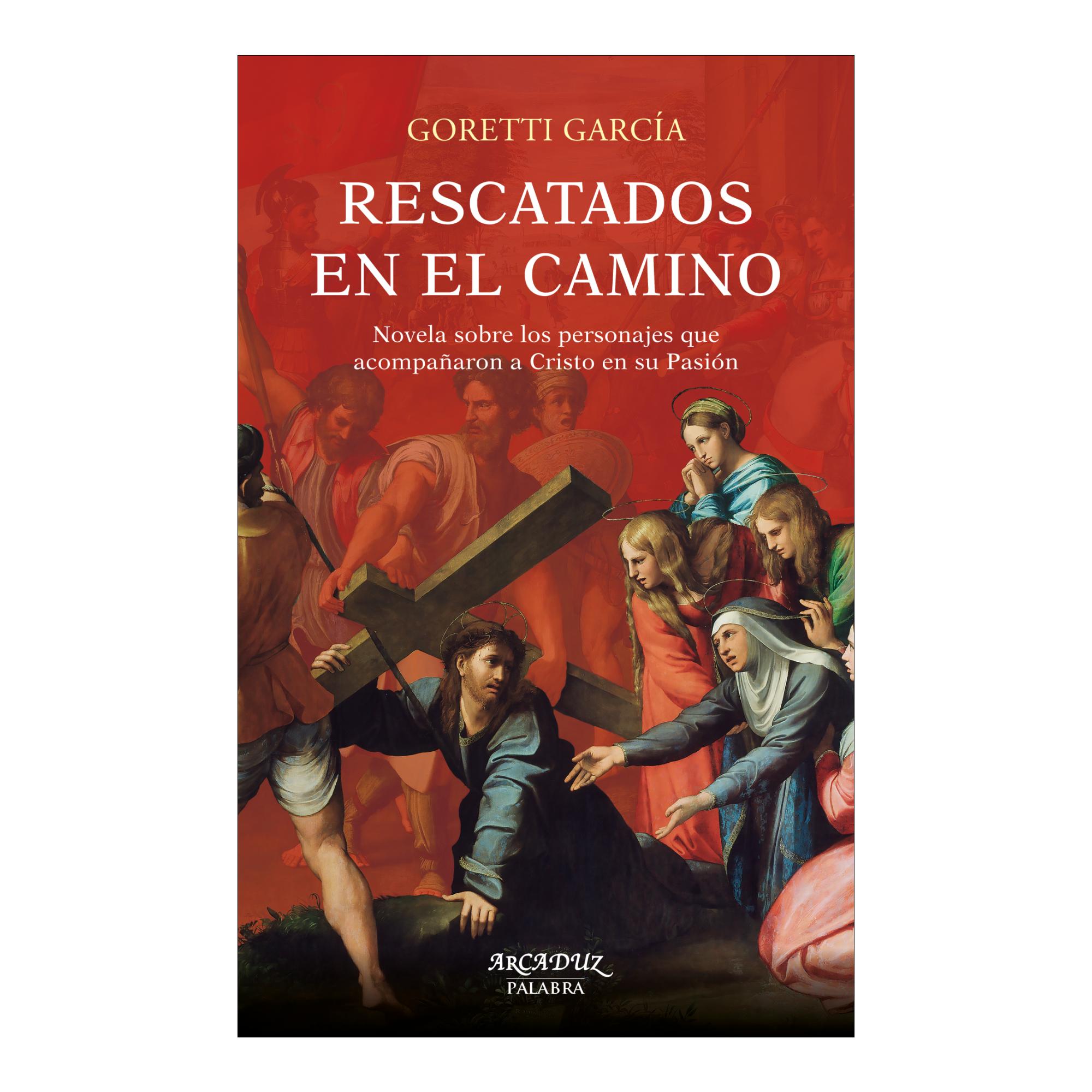 Imagem 0 de Rescatados en el camino: Novela sobre los personajes que acompañaron a Cristo en su Pasión (Capa mole)