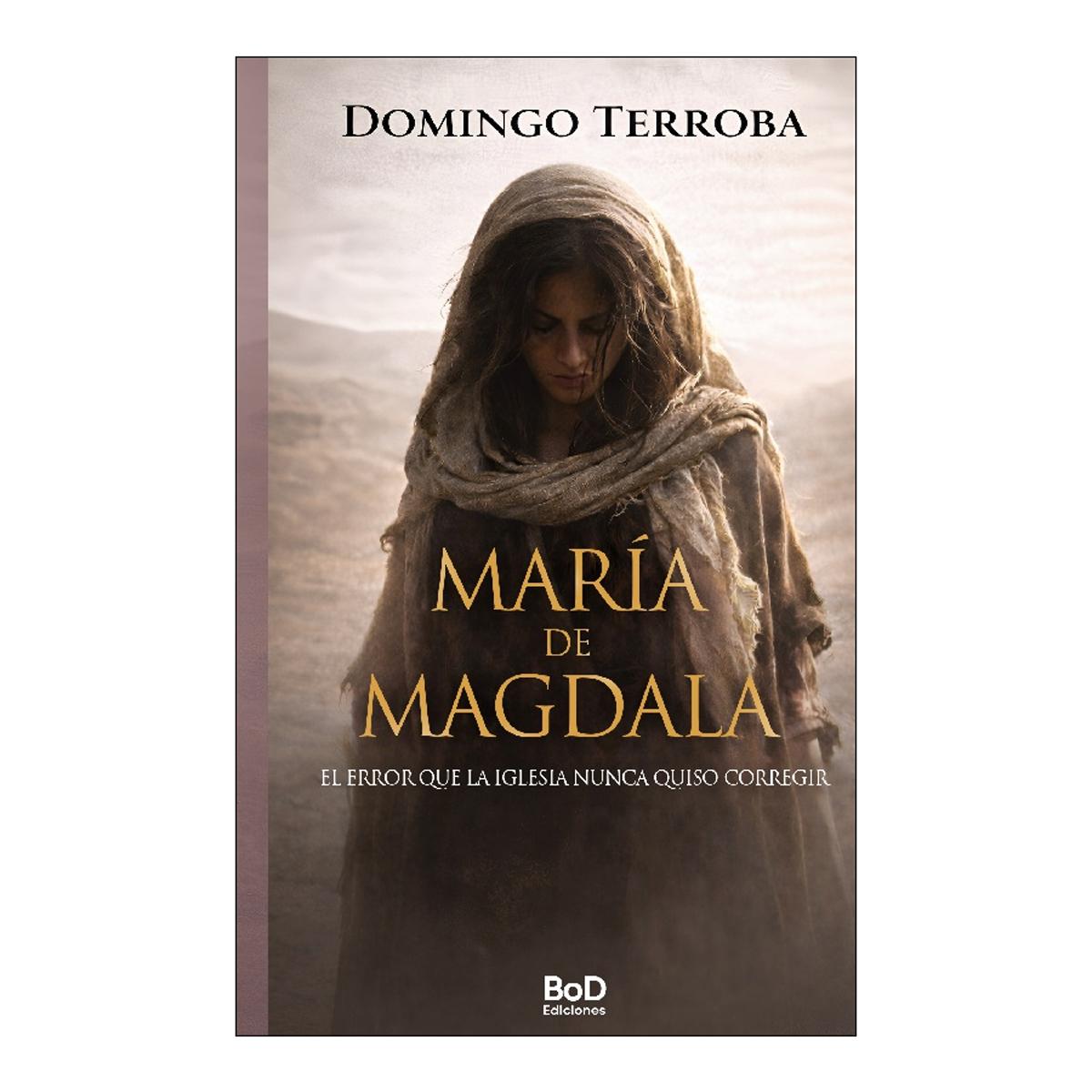 María de Magdala: Cuando al poder le estorba la historia (Capa mole) 1