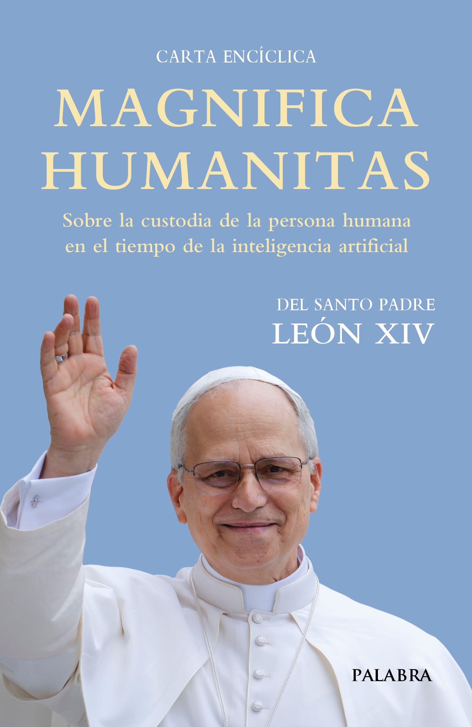 Imagen 0 de Magnifica humanitas: Carta encíclica: Sobre la custodia de la persona humana en el tiempo de la inteligencia artificial (Tapa blanda)