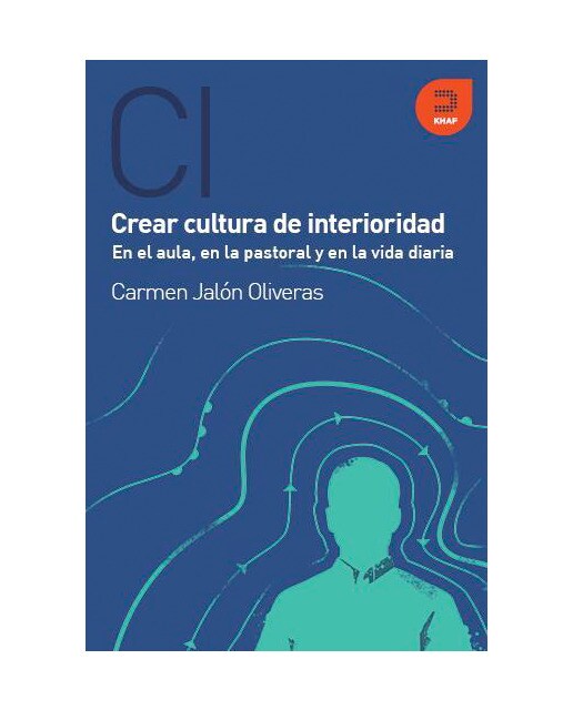 Crear cultura de interioridad: En el aula, en la pastoral y en la vida diaria(Tapa blanda) 1