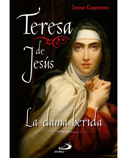 Teresa de jesús: La dama herida(Tapa blanda) 1