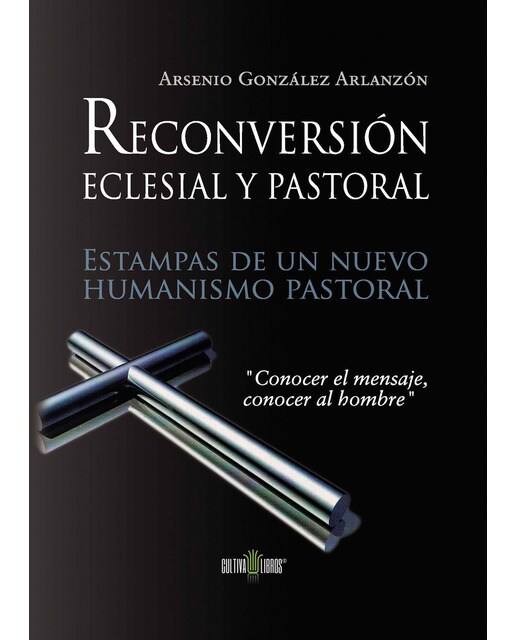 Reconversión Pastoral Y Eclesial. Estampas De Un N 1
