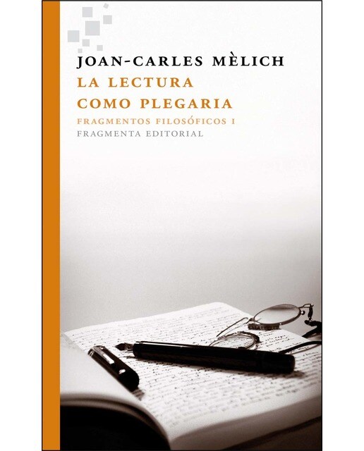 La lectura como plegaria: Fragmentos filosóficos I (Capa mole com abas) 1