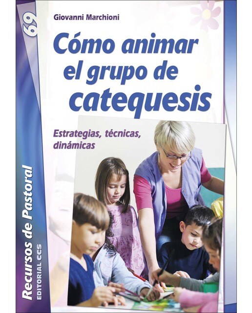 Cómo animar el grupo de catequesis: Estrategias, técnicas, dinámicas