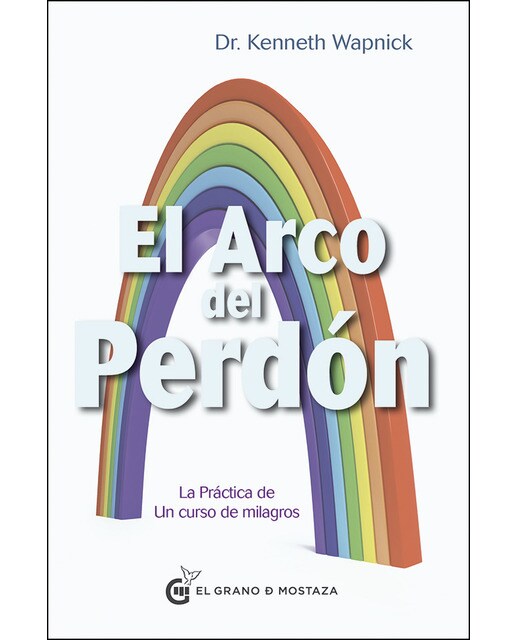 El Arco del perdón: La práctica de Un Curso de Milagros