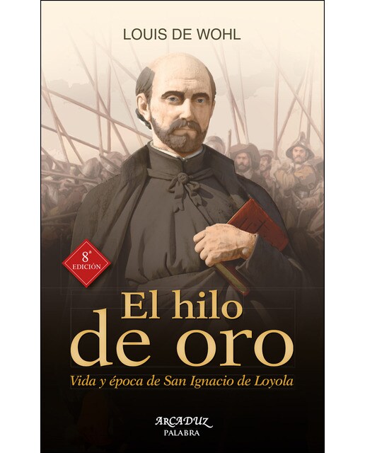 Imagem 0 de El Hilo De Oro: Vida Y Época De San Ignacio De Loyola