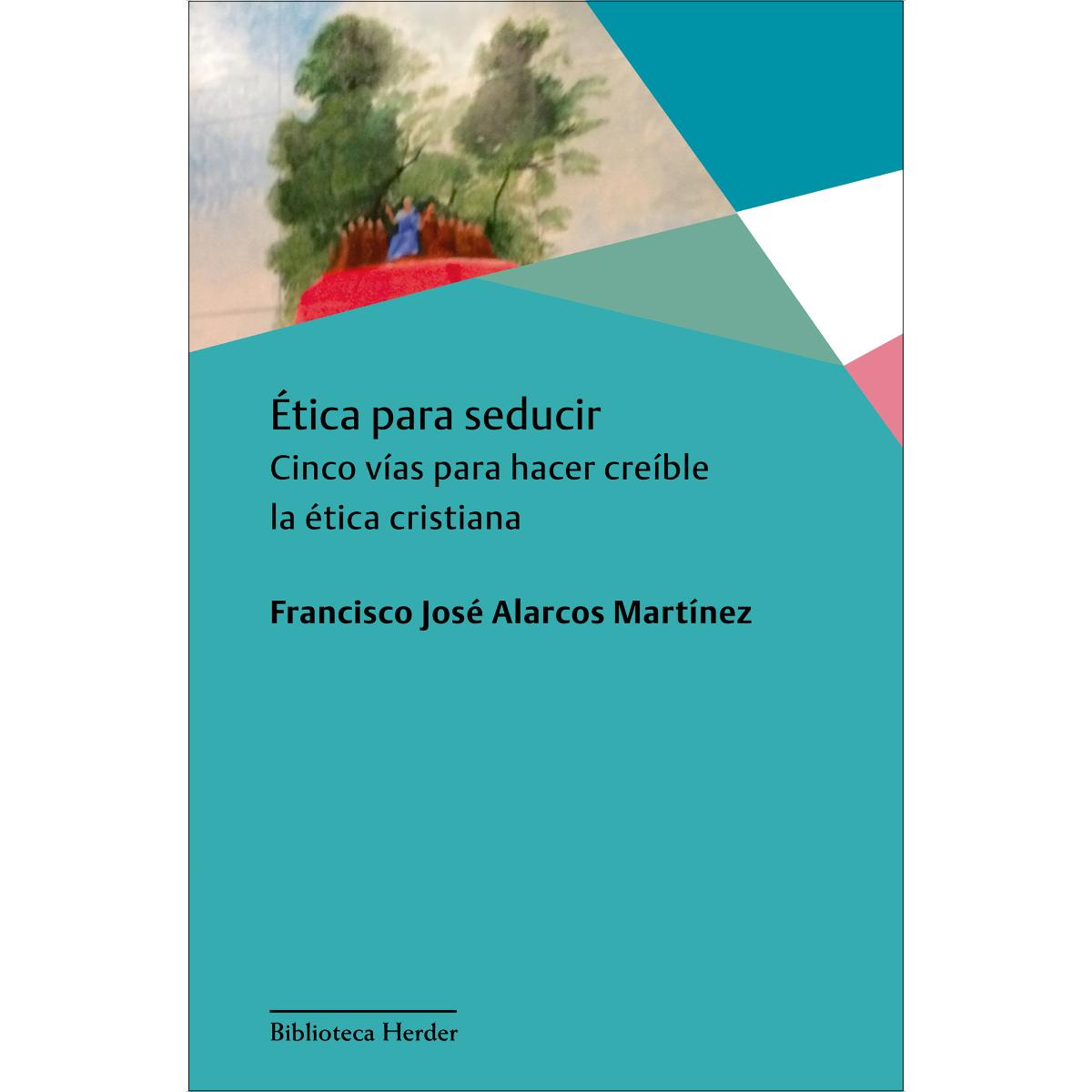 Ética para seducir: Cinco vías para hacer creíble la ética cristiana (Capa mole com abas) 1