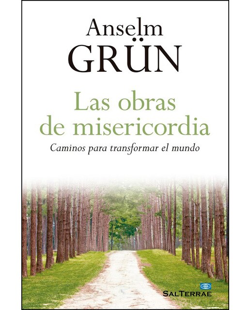Las obras de misericordia: Caminos para transformar el mundo