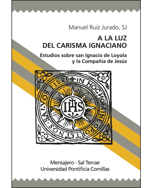 A la luz del carisma ignaciano: Estudios sobre san ignacio de loyola y la compañía de jesús