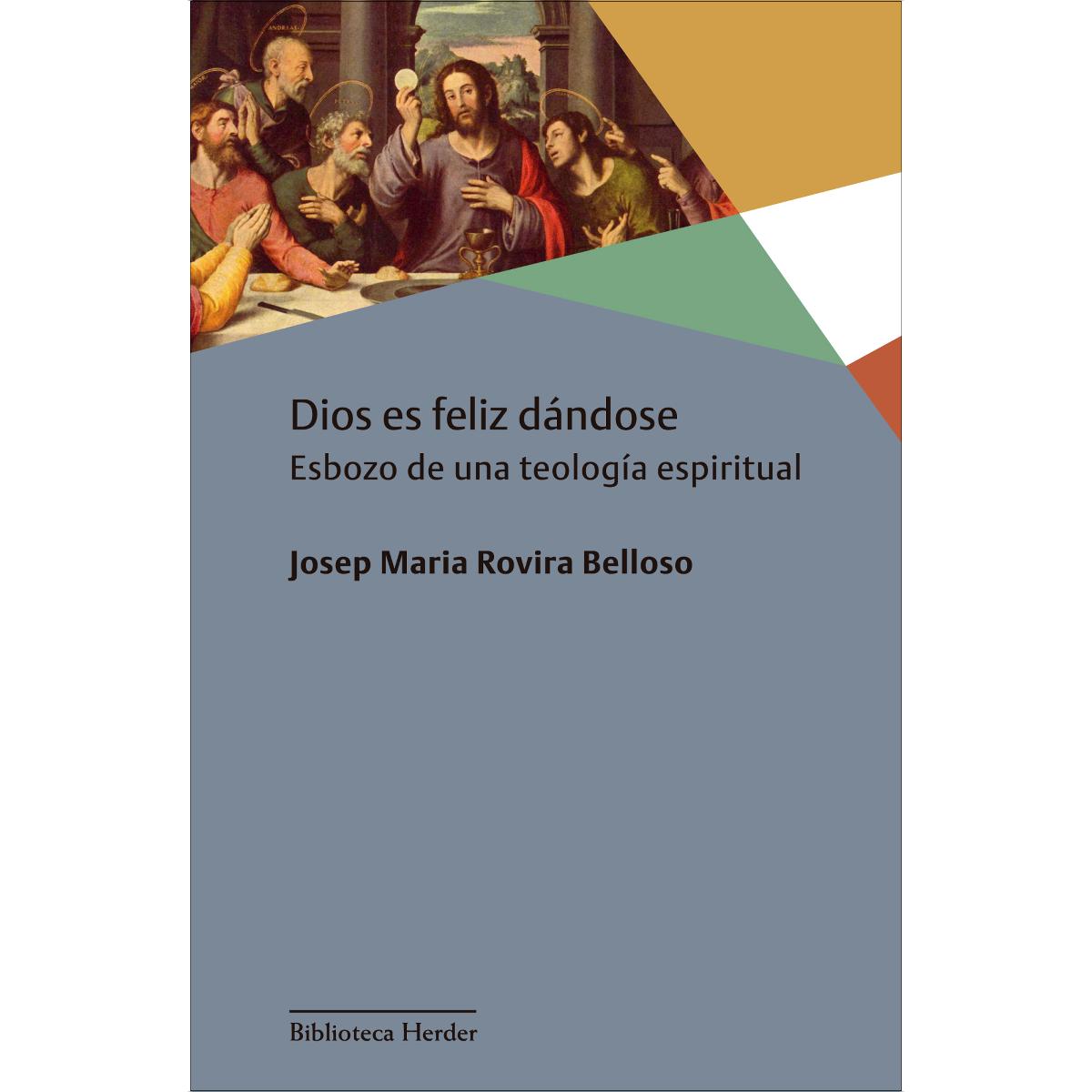 Dios es feliz dándose: Esbozo de una teología espiritual