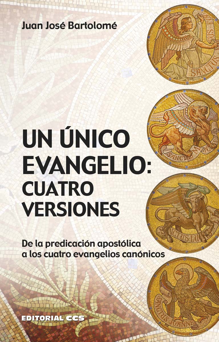 Un único evangelio: cuatro versiones: De la predicación apostólica a los cuatro evangelios canónicos