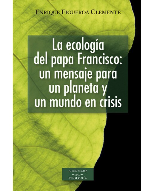Imagen 1 de La ecología del papa Francisco: un mensaje para un planeta y un mundo en crisis (Tapa blanda con solapas Tapa blanda)