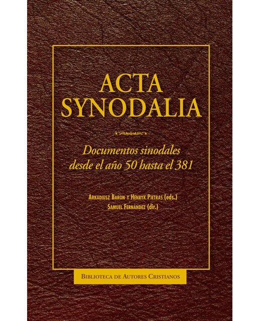Acta synodalia: Documentos sinodales desde el año 50 hasta el 381