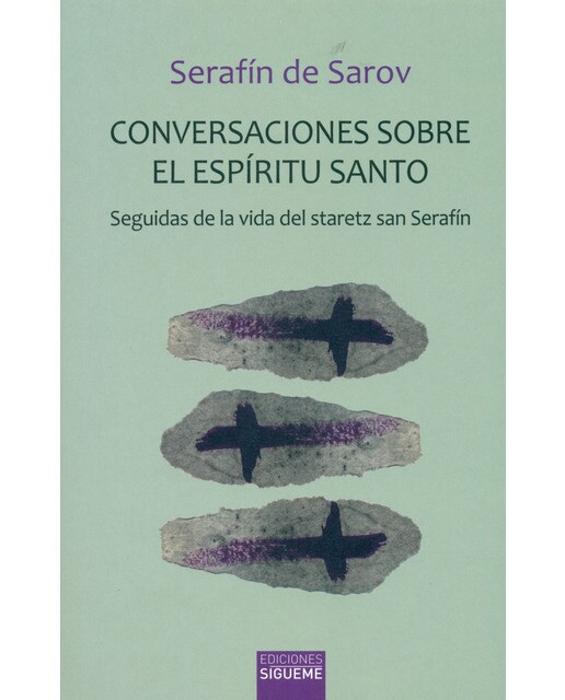 Conversaciones sobre el Espíritu Santo: Seguidas de la vida del staretz san Serafín