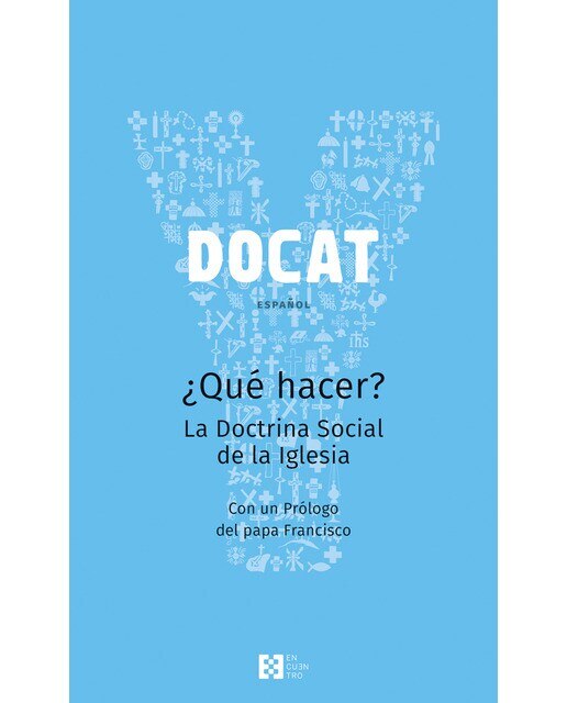 Imagen 0 de Docat: ¿qué hacer? la doctrina social de la iglesia