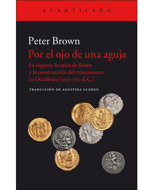 Imagem 0 de Por el ojo de una aguja: La riqueza, la caída de Roma y la construcción del cristianismo en Occidente (350-550 d. C.) (Capa mole)