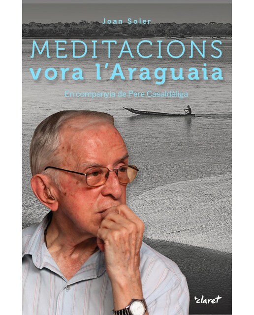 Meditacions vora l'araguaia: En companyia de pere casaldàliga 1