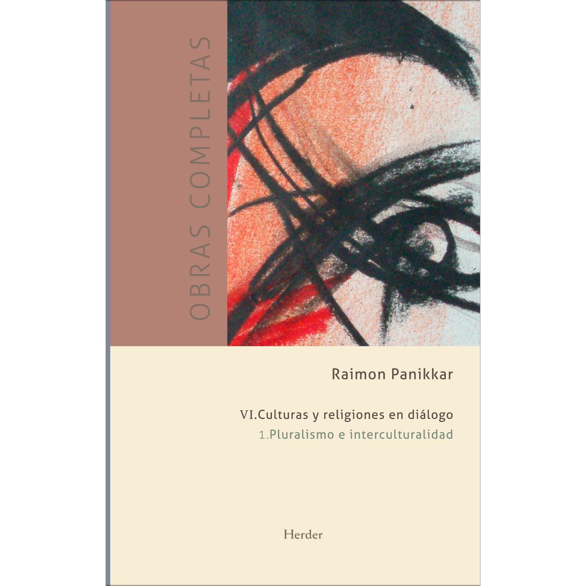 Obras completas. Tomo VI: Culturas y religiones en díalogo.: Vol 1. Pluralismo e interculturalidad