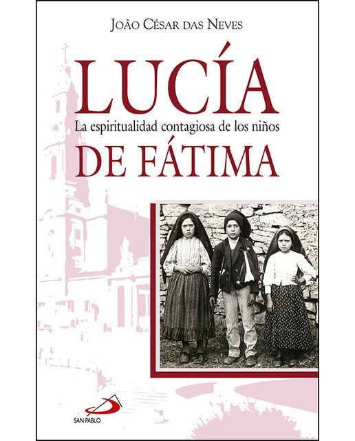 Lucía: La espiritualidad contagiosa de los niños de fátima(Tapa blanda) 1