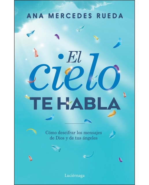 El cielo te habla: Cómo descifrar los mensajes de Dios y de tus ángeles (Capa mole com abas) 1