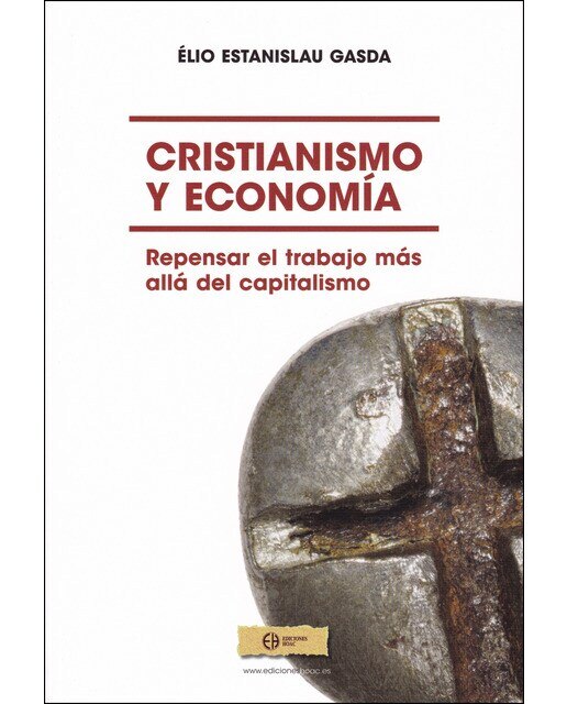 Imagen 0 de Cristianismo y economía. : Repensar el trabajo más allá del capitalismo. (Tapa blanda)