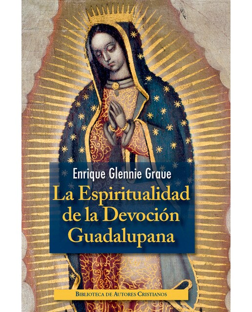 La espiritualidad de la devoción guadalupana
