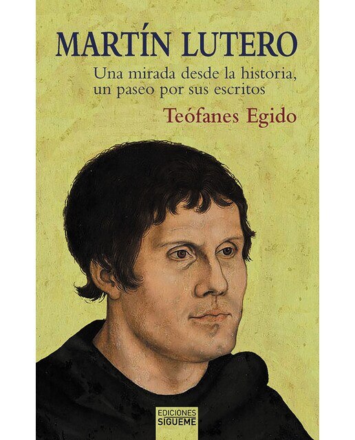 Martín lutero: Una mirada desde la historia, un paseo por sus escritos(Tapa blanda) 1