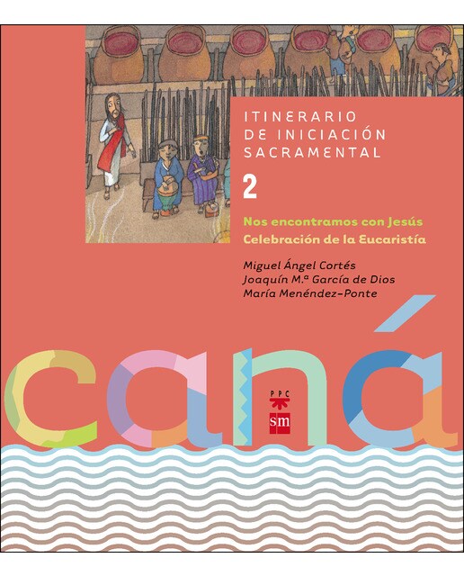Cana 2. Nos encontramos con Jesús: Itinerario de iniciación sacramental