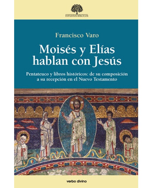 Moisés y Elías hablan con Jesús: Pentateuco y libros históricos: de su composición a su recepción (Capa mole) 1